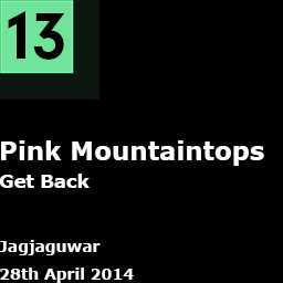 13. Pink Mountaintops - Get Back